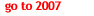 go to 2007