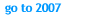 go to 2007