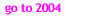 go to 2004