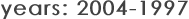 years: 2004-1997